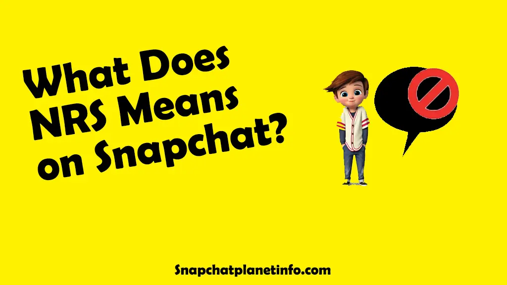 What does NRS Means on Snapchat? - Snapchat Slang 1 what does nrs means on snapchat