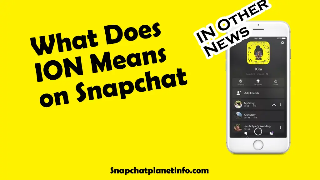 What does ION mean on Snapchat and Other Platforms? 1 what does ion mean on snapchat
