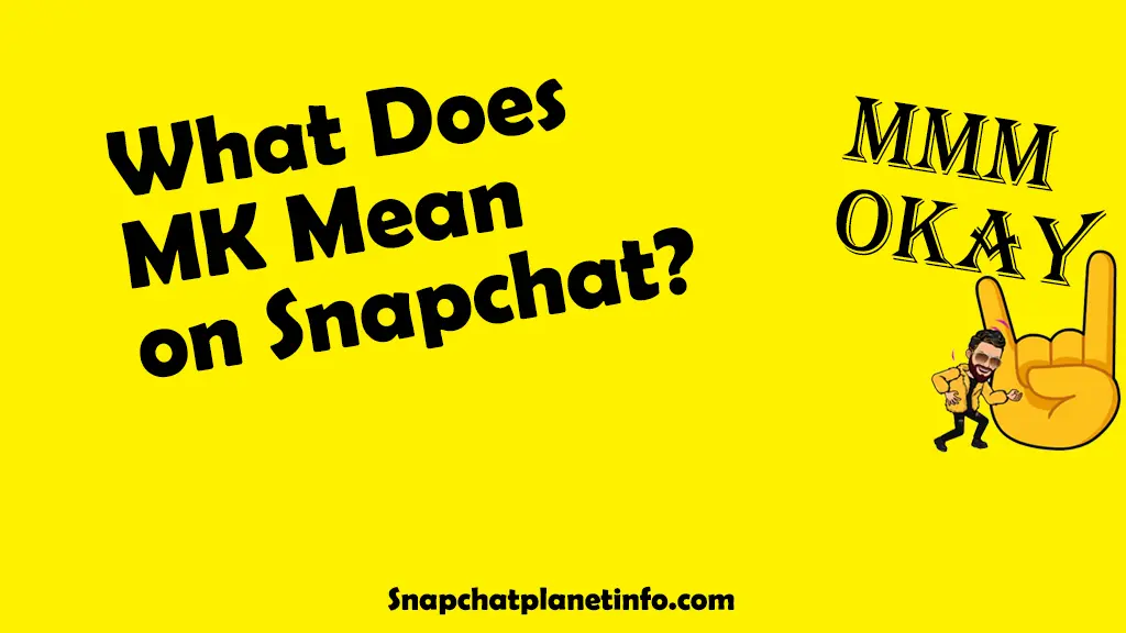 what does MK mean on snapchat