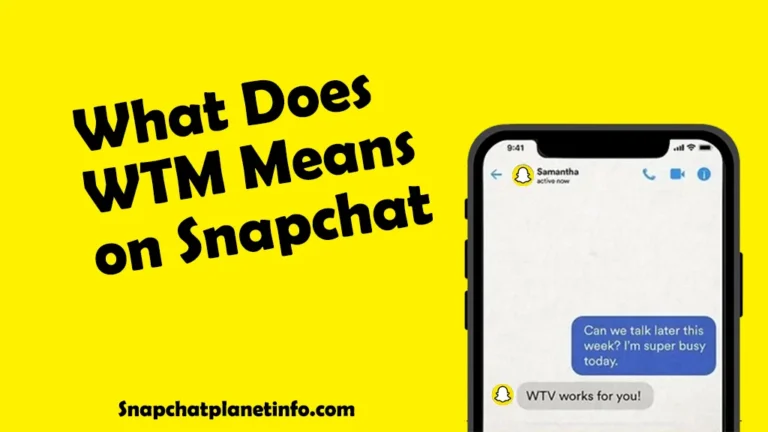 What Does WTM Mean on Snapchat? How to Use it? 7 WTM mean on snapchat