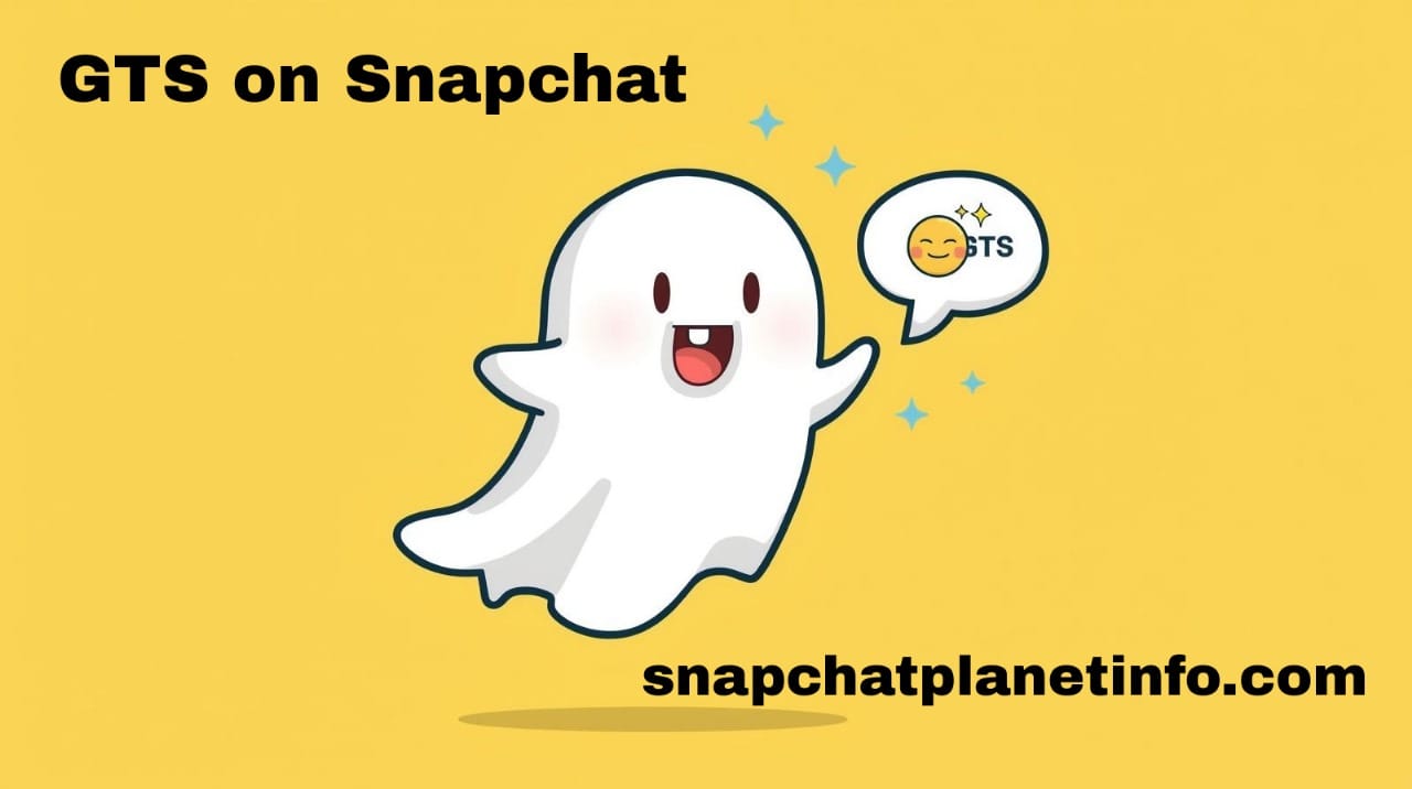 What does GTS Mean on Snapchat? Full Meaning and Complete Guide 2025 1 What does GTS mean on Snapchat
